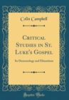 Image for Critical Studies in St. Luke&#39;s Gospel: Its Demonology and Ebionitism (Classic Reprint)