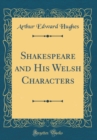 Image for Shakespeare and His Welsh Characters (Classic Reprint)