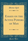Image for Essays on the Active Powers of Man (Classic Reprint)