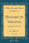Image for History of Virginia, Vol. 1 of 6: Colonial Period, 1607-1763 (Classic Reprint)