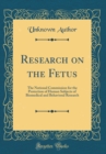 Image for Research on the Fetus: The National Commission for the Protection of Human Subjects of Biomedical and Behavioral Research (Classic Reprint)