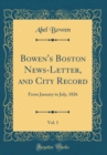 Image for Bowen&#39;s Boston News-Letter, and City Record, Vol. 1: From January to July, 1826 (Classic Reprint)