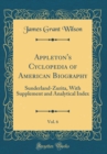 Image for Appleton&#39;s Cyclopedia of American Biography, Vol. 6: Sunderland-Zurita, With Supplement and Analytical Index (Classic Reprint)