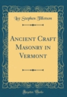 Image for Ancient Craft Masonry in Vermont (Classic Reprint)