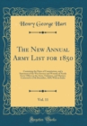 Image for The New Annual Army List for 1850, Vol. 11: Containing the Dates of Commissions, and a Statement of the War Services and Wounds of Nearly Every Officer in the Army, Ordnance, and Marines; Corrected to