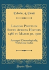 Image for Leading Points in South African History, 1486 to March 30, 1900: Arranged Chronologically, With Date-Index (Classic Reprint)