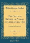 Image for The Critical Review, or Annals of Literature, 1803, Vol. 37: Extended and Improved (Classic Reprint)