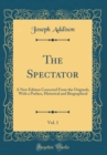 Image for The Spectator, Vol. 1: A New Edition Corrected From the Originals, With a Preface, Historical and Biographical (Classic Reprint)