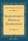 Image for Shakespeare&#39;s Medical Knowledge (Classic Reprint)