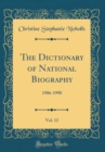 Image for The Dictionary of National Biography, Vol. 12: 1986-1990 (Classic Reprint)