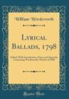 Image for Lyrical Ballads, 1798: Edited, With Introduction, Notes and Appendix Containing Wordsworth&#39;s Preface of 1800 (Classic Reprint)