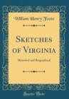 Image for Sketches of Virginia: Historical and Biographical (Classic Reprint)