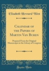 Image for Calendar of the Papers of Martin Van Buren: Prepared From the Original Manuscripts in the Library of Congress (Classic Reprint)