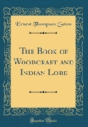 Image for The Book of Woodcraft and Indian Lore (Classic Reprint)