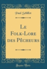 Image for Le Folk-Lore des Pecheurs (Classic Reprint)