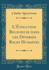 Image for L&#39;Evolution Religieuse dans les Diverses Races Humaines (Classic Reprint)