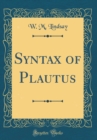 Image for Syntax of Plautus (Classic Reprint)