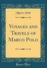 Image for Voyages and Travels of Marco Polo (Classic Reprint)
