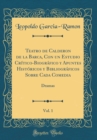 Image for Teatro de Calderon de la Barca, Con un Estudio Critico-Biografico y Apuntes Historicos y Bibliograficos Sobre Cada Comedia, Vol. 1: Dramas (Classic Reprint)