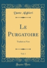 Image for Le Purgatoire, Vol. 1: Traduit en Vers (Classic Reprint)