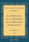 Image for Les Martyrs, ou le Triomphe de la Religion Chretienne, Vol. 2 (Classic Reprint)