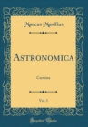 Image for Astronomica, Vol. 1: Carmina (Classic Reprint)