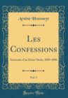 Image for Les Confessions, Vol. 5: Souvenirs d&#39;un Demi-Siecle, 1830-1880 (Classic Reprint)