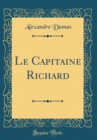 Image for Le Capitaine Richard (Classic Reprint)