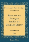 Image for Rivalite de Francois Ier Et de Charles-Quint, Vol. 2 (Classic Reprint)