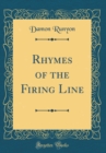 Image for Rhymes of the Firing Line (Classic Reprint)
