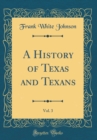 Image for A History of Texas and Texans, Vol. 3 (Classic Reprint)