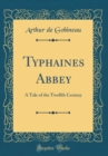 Image for Typhaines Abbey: A Tale of the Twelfth Century (Classic Reprint)