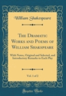 Image for The Dramatic Works and Poems of William Shakspeare, Vol. 1 of 2: With Notes, Original and Selected, and Introductory Remarks to Each Play (Classic Reprint)