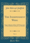 Image for The Independent Whig, Vol. 4: Being a Collection of Papers All Written, Some of Them Published, During the Late Rebellion (Classic Reprint)