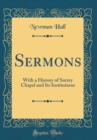 Image for Sermons: With a History of Surrey Chapel and Its Institutions (Classic Reprint)