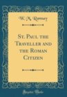 Image for St. Paul the Traveller and the Roman Citizen (Classic Reprint)