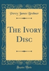 Image for The Ivory Disc (Classic Reprint)
