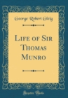 Image for Life of Sir Thomas Munro (Classic Reprint)
