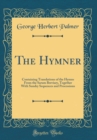 Image for The Hymner: Containing Translations of the Hymns From the Sarum Breviary, Together With Sundry Sequences and Processions (Classic Reprint)
