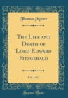 Image for The Life and Death of Lord Edward Fitzgerald, Vol. 2 of 2 (Classic Reprint)
