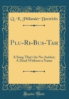 Image for Plu-Ri-Bus-Tah: A Song That&#39;s by No Author; A Deed Without a Name (Classic Reprint)