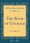 Image for The Book of Courage (Classic Reprint)