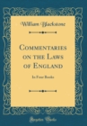 Image for Commentaries on the Laws of England: In Four Books (Classic Reprint)