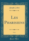 Image for Les Pharisiens, Vol. 1 (Classic Reprint)