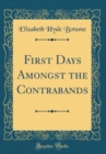 Image for First Days Amongst the Contrabands (Classic Reprint)
