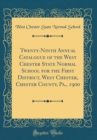 Image for Twenty-Ninth Annual Catalogue of the West Chester State Normal School for the First District, West Chester, Chester County, Pa., 1900 (Classic Reprint)