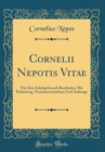 Image for Cornelii Nepotis Vitae: Fur Den Schulgebrauch Bearbeitet, Mit Einleitung, Namensverzeichnis Und Anhange (Classic Reprint)