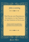 Image for The Psalms and Paraphrases According to the Version of the Church of Scotland: With Names of Suitable Tunes, Parallel Passages, and Supplemental Hymns and Doxologies for Special and Missionary Occasio