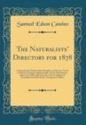 Image for The Naturalists Directory for 1878: Containing the Names of the Naturalists of America, North of Mexico, Arranged Alphabetically, and by Departments; Also a List of Scientific Societies, and a Catalog