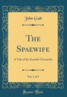 Image for The Spaewife, Vol. 1 of 3: A Tale of the Scottish Chronicles (Classic Reprint)